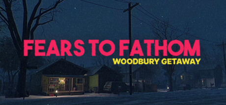 恐惧深渊：伍德伯里逃生/Fears to Fathom – Woodbury Getaway
