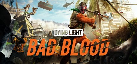 消逝的光芒：仇恨/Dying Light: Bad Blood|官方简体中文