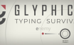 Glyphica：打字生存/Glyphica: Typing Survival
