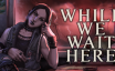 末日等待/While We Wait Here|官方简体中文|支持键盘.鼠标.手柄