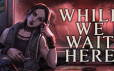 末日等待/While We Wait Here|官方简体中文|支持键盘.鼠标.手柄