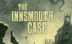 印斯茅斯案件/The Innsmouth Case